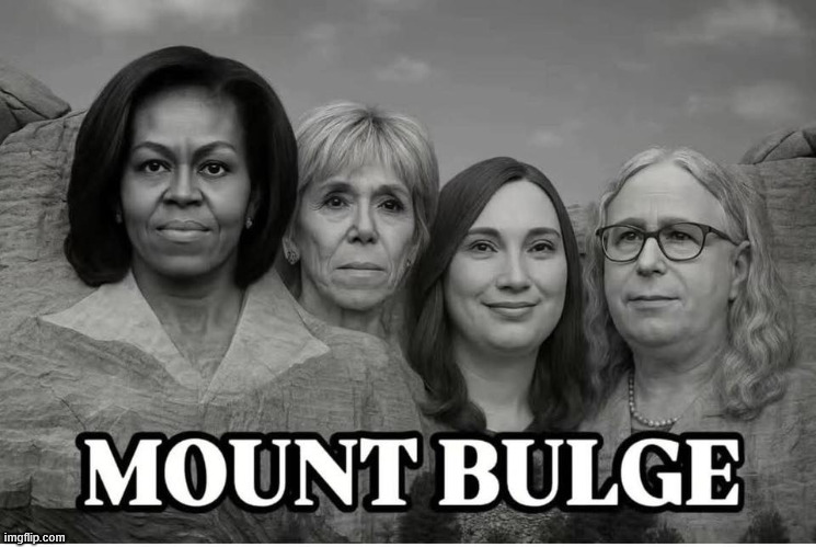 Mount Bulge | image tagged in political,reposts | made w/ Imgflip meme maker