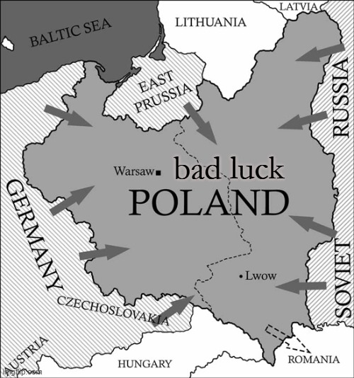 POLAND | bad luck | image tagged in poland | made w/ Imgflip meme maker