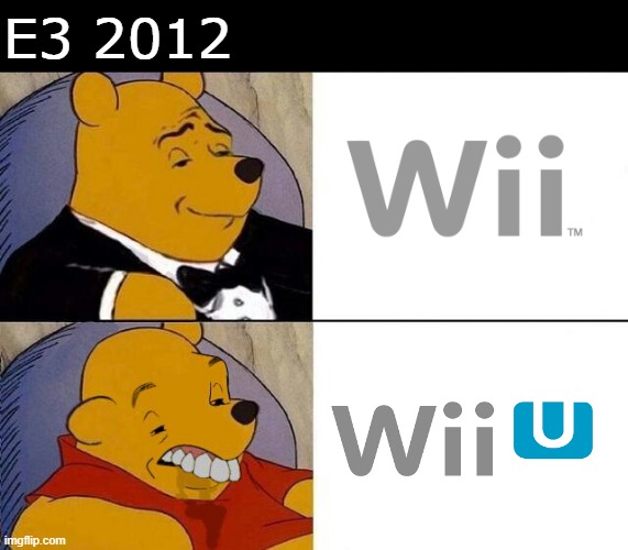 E3 2012 be like… | E3 2012 | image tagged in tuxedo winnie the pooh grossed reverse,wii,wii u,nintendo,e3,2010s | made w/ Imgflip meme maker