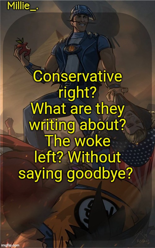 Both democrats and Republicans are a joke | Conservative right? What are they writing about? The woke left? Without saying goodbye? | image tagged in millie's sportacus solos fiction announcement template | made w/ Imgflip meme maker