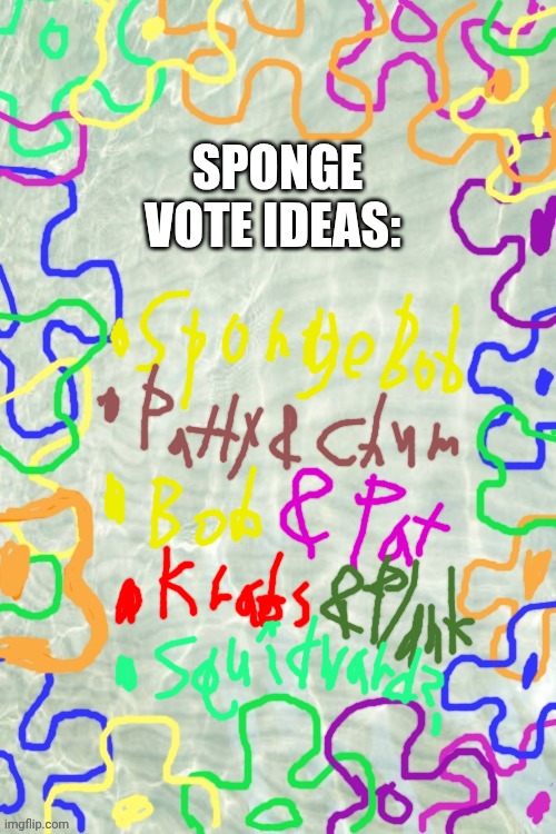 Concepts List | SPONGE VOTE IDEAS: | made w/ Imgflip meme maker