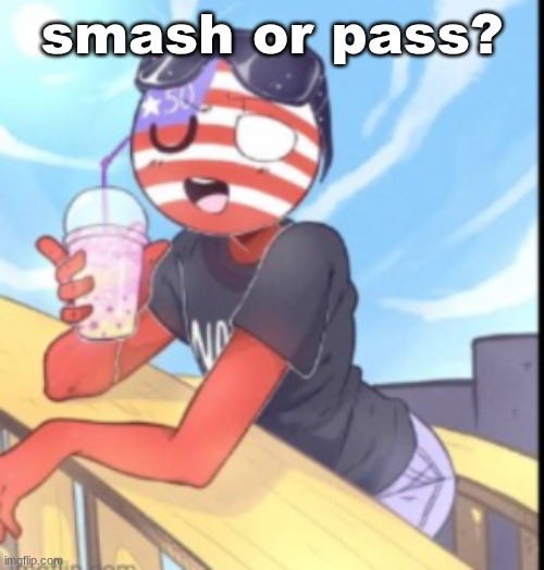 America | smash or pass? | image tagged in america | made w/ Imgflip meme maker