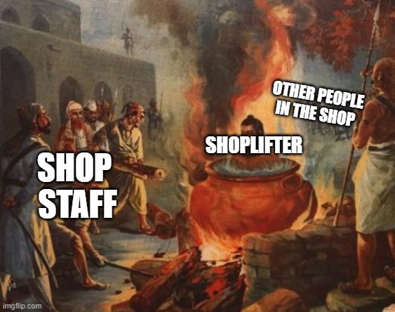 SHOP 
STAFF OTHER PEOPLE
IN THE SHOP SHOPLIFTER | image tagged in cannibal | made w/ Imgflip meme maker