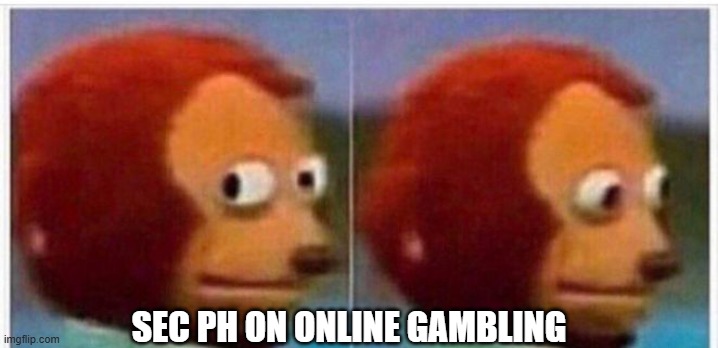 SEC ph | SEC PH ON ONLINE GAMBLING | image tagged in i didnt see anything | made w/ Imgflip meme maker