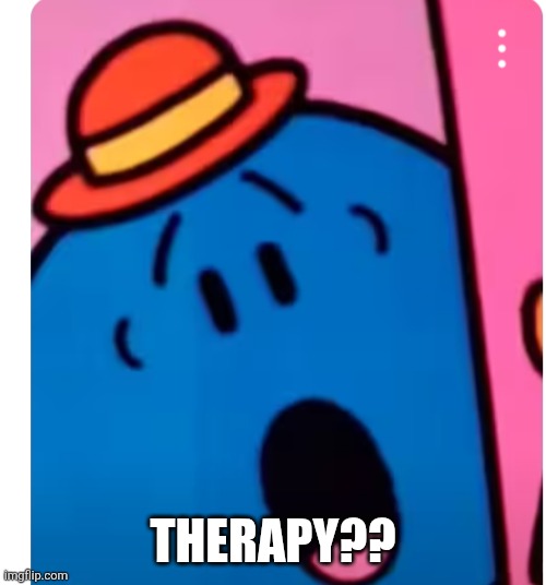 Little miss bossy oh no | THERAPY?? | image tagged in little miss bossy oh no | made w/ Imgflip meme maker