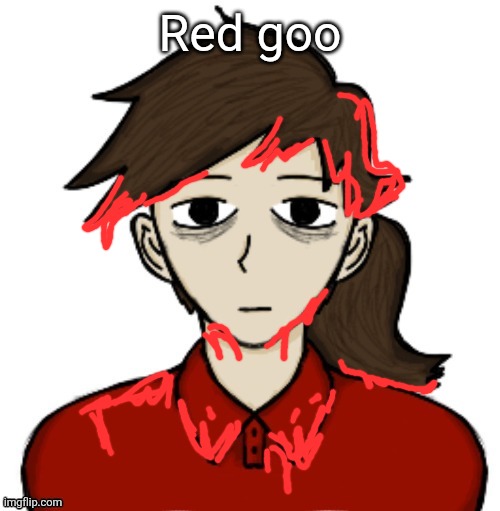 Anhedonia | Red goo | image tagged in anhedonia | made w/ Imgflip meme maker