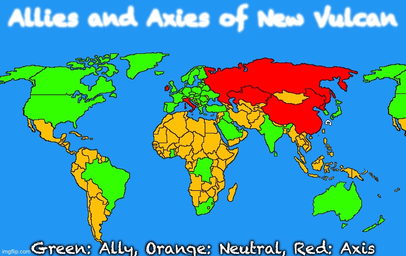 Pretend country i made | Allies and Axies of New Vulcan; Green: Ally, Orange: Neutral, Red: Axis | made w/ Imgflip meme maker
