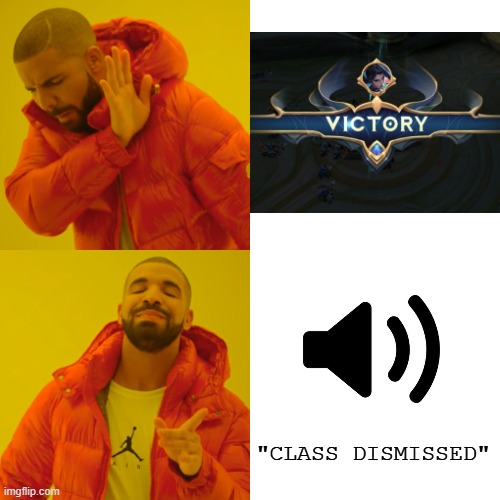 Drake Hotline Bling Meme | "CLASS DISMISSED" | image tagged in memes,drake hotline bling | made w/ Imgflip meme maker