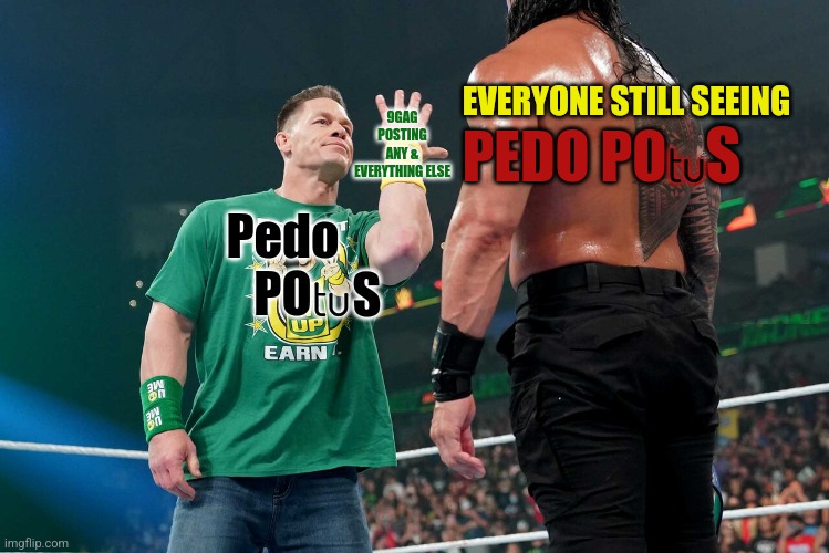 Mainstream media trying so hard to ignore it is crazy. The insincere "protectchildren" political virtusig is dead | EVERYONE STILL SEEING; 9GAG POSTING ANY & EVERYTHING ELSE; PEDO PO; S; tu; S; Pedo PO; tu | image tagged in 9gag,internet,biased media | made w/ Imgflip meme maker