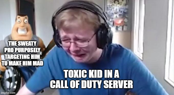Not all heroes wear capes | THE SWEATY PRO PURPOSELY TARGETING HIM TO MAKE HIM MAD; TOXIC KID IN A CALL OF DUTY SERVER | image tagged in callmecarson crying next to joe swanson,memes,funny,call of duty,squeaker | made w/ Imgflip meme maker