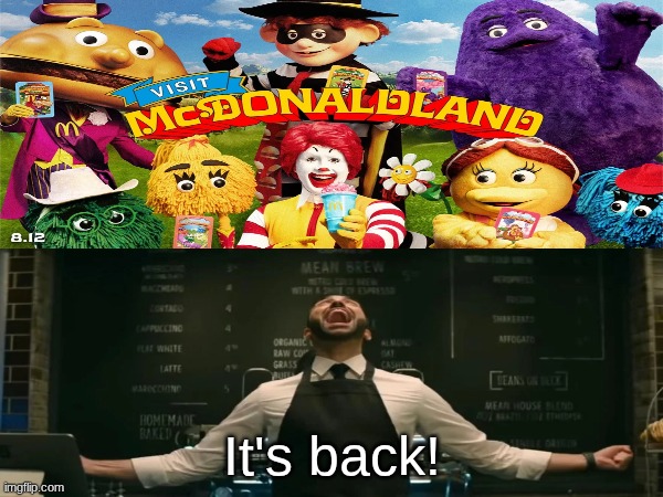 Return of Ronald and McDonaldLand | It's back! | image tagged in memes,funny,mcdonalds,movies | made w/ Imgflip meme maker