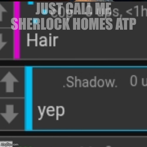 JUST CALL ME SHERLOCK HOMES ATP | made w/ Imgflip meme maker