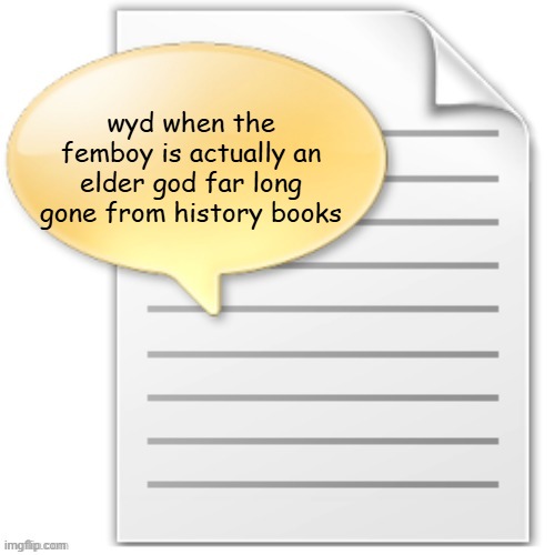 tgwesdfx | wyd when the femboy is actually an elder god far long gone from history books | image tagged in tgwesdfx | made w/ Imgflip meme maker
