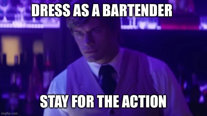 Hi | DRESS AS A BARTENDER; STAY FOR THE ACTION | image tagged in wwe,jason the bartender,fast food | made w/ Imgflip meme maker