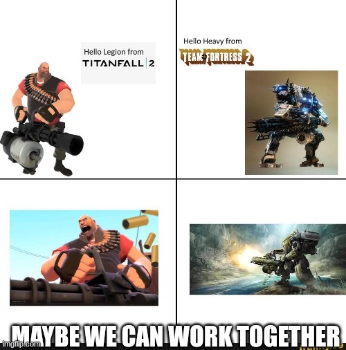 team? TF 2 x TF 2 | MAYBE WE CAN WORK TOGETHER | made w/ Imgflip meme maker