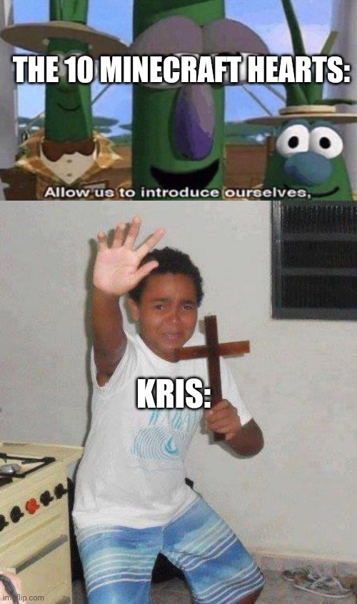 THE 10 MINECRAFT HEARTS: KRIS: | image tagged in veggietales 'allow us to introduce ourselfs',kid with cross | made w/ Imgflip meme maker
