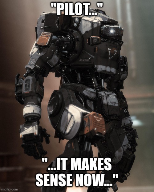 "PILOT..." "...IT MAKES SENSE NOW..." | made w/ Imgflip meme maker