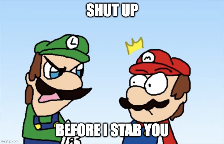 Shut up before I stab you | SHUT UP BEFORE I STAB YOU | image tagged in shut up before i stab you | made w/ Imgflip meme maker