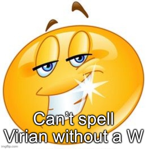 Or Andromeda, Devoid, etc | Can’t spell Virian without a W | made w/ Imgflip meme maker