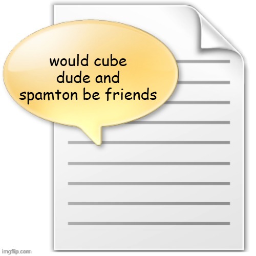 tgwesdfx | would cube dude and spamton be friends | image tagged in tgwesdfx | made w/ Imgflip meme maker
