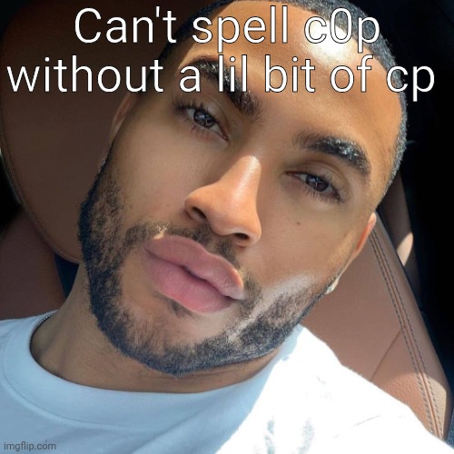 Lightskin RIzz | Can't spell c0p without a lil bit of cp | image tagged in lightskin rizz | made w/ Imgflip meme maker