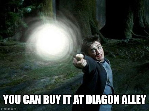 Wizards of hogwarts will create humans in future , no need to ha | YOU CAN BUY IT AT DIAGON ALLEY | image tagged in wizards of hogwarts will create humans in future no need to ha | made w/ Imgflip meme maker
