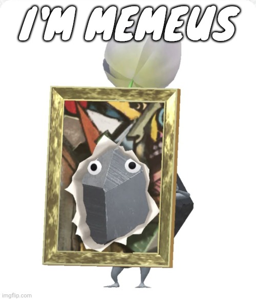 Painting rock pikmin | I'M MEMEUS | image tagged in painting rock pikmin | made w/ Imgflip meme maker