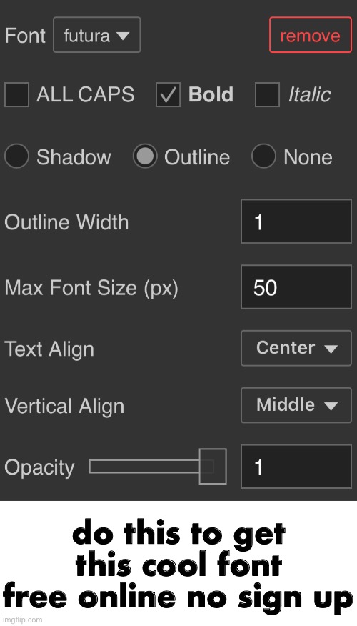 do this to get this cool font free online no sign up | made w/ Imgflip meme maker