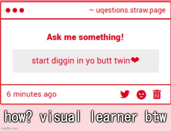 how? visual learner btw | made w/ Imgflip meme maker