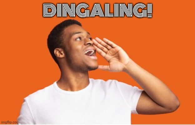 DINGALING! | made w/ Imgflip meme maker