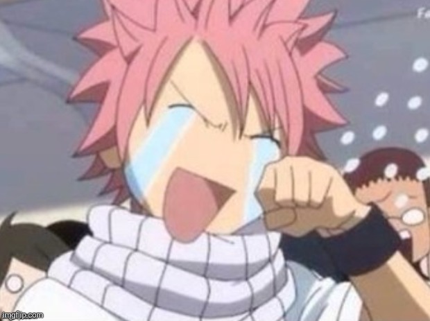 anime natsu fairy tail happy crying | image tagged in anime natsu fairy tail happy crying | made w/ Imgflip meme maker