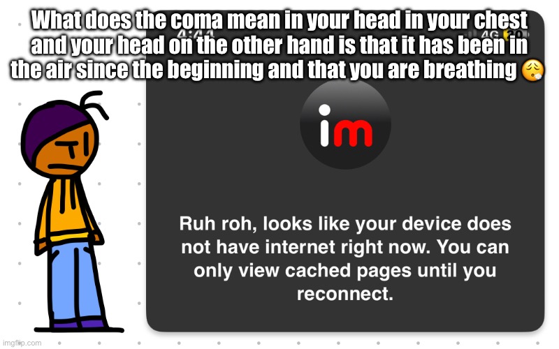Guh?? | What does the coma mean in your head in your chest and your head on the other hand is that it has been in the air since the beginning and that you are breathing 😮‍💨 | image tagged in guh | made w/ Imgflip meme maker