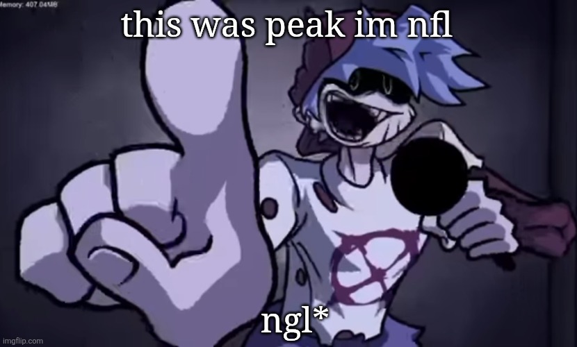 silly billy | this was peak im nfl; ngl* | image tagged in silly billy | made w/ Imgflip meme maker