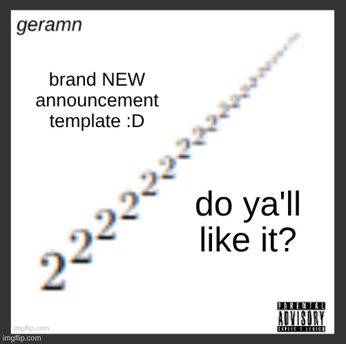 geramn's album announcement template | brand NEW announcement template :D; do ya'll like it? | image tagged in geramn's album announcement template | made w/ Imgflip meme maker