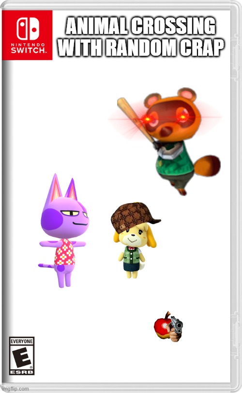 Animal crossing with random crap | ANIMAL CROSSING WITH RANDOM CRAP | image tagged in nintendo switch,animal crossing | made w/ Imgflip meme maker