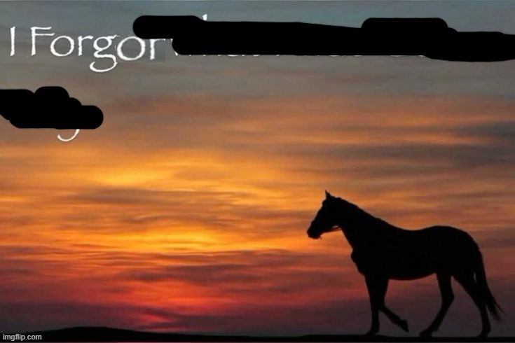 I forgor | made w/ Imgflip meme maker