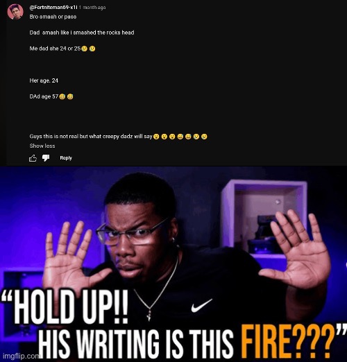 image tagged in hold up his writing is this fire | made w/ Imgflip meme maker