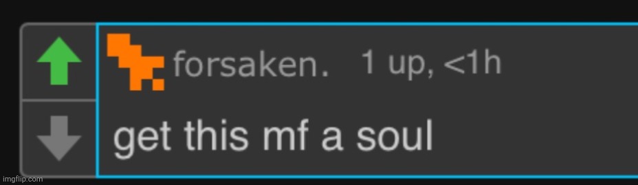Forsaken Get This MF A Soul | image tagged in forsaken get this mf a soul | made w/ Imgflip meme maker