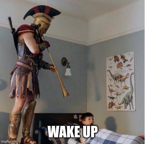 Alexios Wake Up Call | WAKE UP | image tagged in alexios wake up call | made w/ Imgflip meme maker