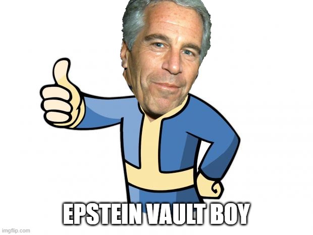 Fallout Vault Boy | EPSTEIN VAULT BOY | image tagged in fallout vault boy | made w/ Imgflip meme maker