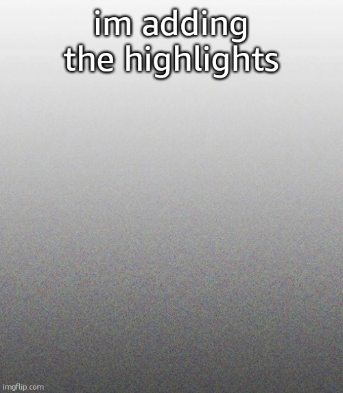 i might post my hair when it happens.need to talk to mum first | im adding the highlights | made w/ Imgflip meme maker
