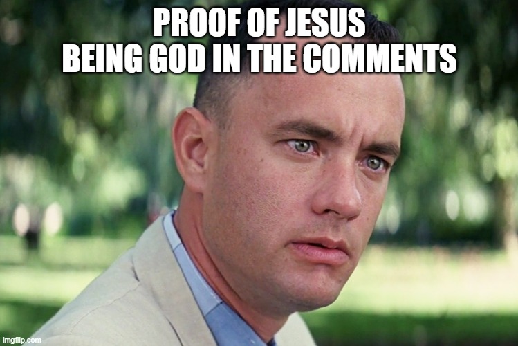 I did that on purpose btw | PROOF OF JESUS BEING GOD IN THE COMMENTS | image tagged in memes,and just like that | made w/ Imgflip meme maker