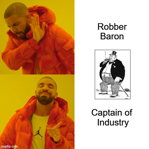 Have You Seen The Well To Do, Up And Down Park Avenue | Robber Baron; Captain of 
Industry | image tagged in memes,drake hotline bling,rich,corruption,monopoly,wealth | made w/ Imgflip meme maker