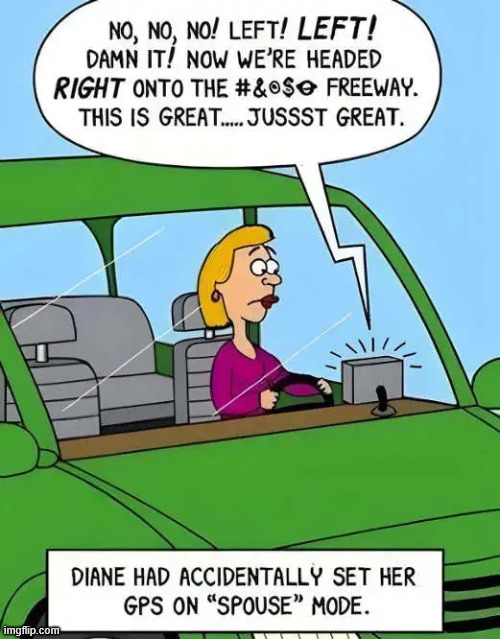 Spouse mode | image tagged in reposts,gps,spouse mode | made w/ Imgflip meme maker