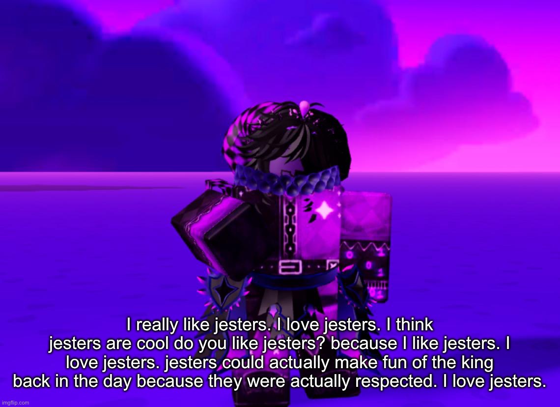 I like jesters do you like jesters? | I really like jesters. I love jesters. I think jesters are cool do you like jesters? because I like jesters. I love jesters. jesters could actually make fun of the king back in the day because they were actually respected. I love jesters. | made w/ Imgflip meme maker