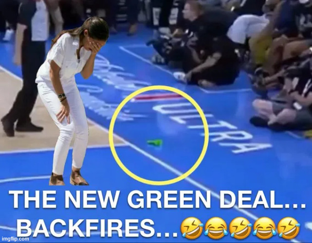 New Green Deal backfires | image tagged in aoc,new green deal,not what you think | made w/ Imgflip meme maker