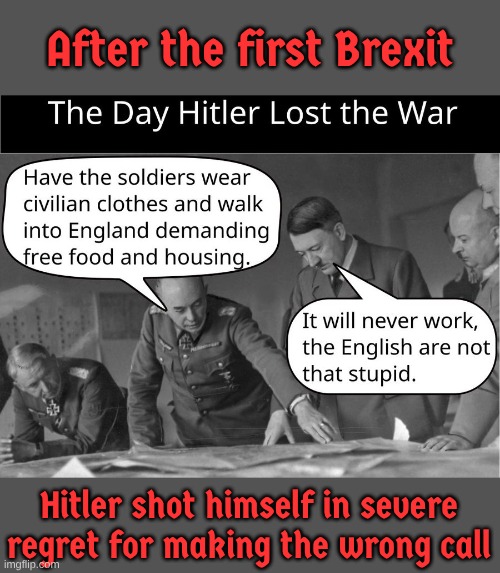 Socialists always make the wrong call and end up dying off | After the first Brexit; Hitler shot himself in severe regret for making the wrong call | made w/ Imgflip meme maker