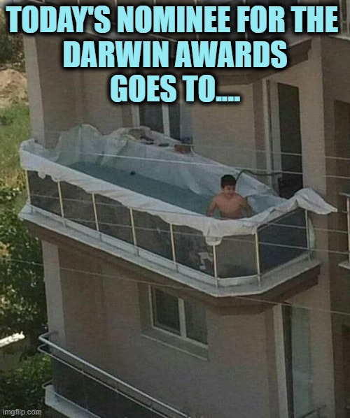 Darwin Award candidate | TODAY'S NOMINEE FOR THE 
DARWIN AWARDS
GOES TO.... | image tagged in darwin award | made w/ Imgflip meme maker
