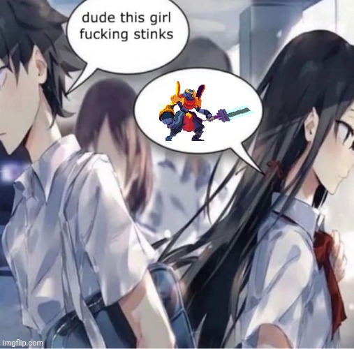 Dude this girl fucking stinks | image tagged in dude this girl fucking stinks | made w/ Imgflip meme maker