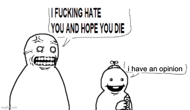 msmg lore | i have an opinion | image tagged in i hate you and hope you die | made w/ Imgflip meme maker